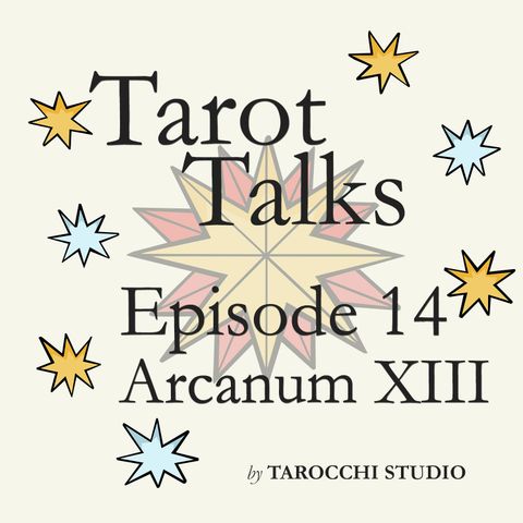 13.The Arcanum XIII. A deep cut. Tarot Talks.