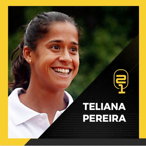 #12 Teliana Pereira: Medo de avião, vida de tenista e duelo com Serena