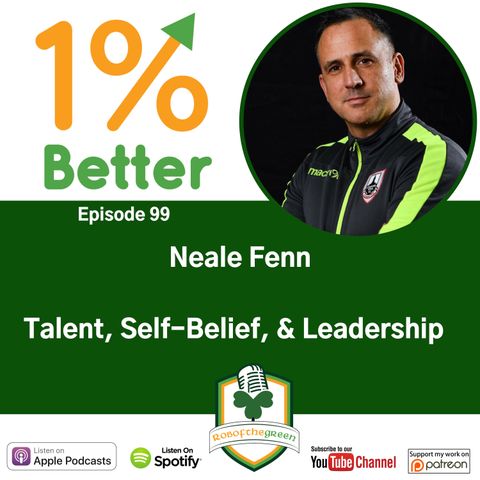 Neale Fenn - Talent, Self-Belief, and Leadership Principles - EP099