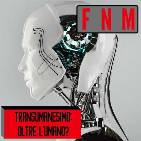 Transumanesimo: oltre l'umano?