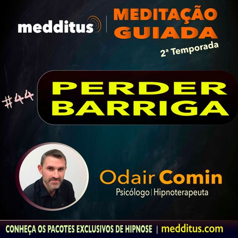 #44 |  Meditação Guiada para Perder Barriga | Odair Comin