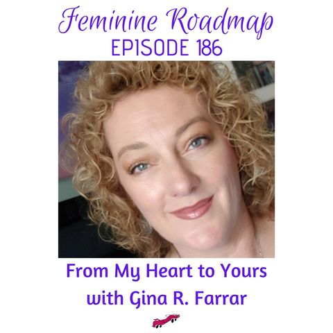 FR Ep #186 From My Heart to Yours with Gina R. Farrar