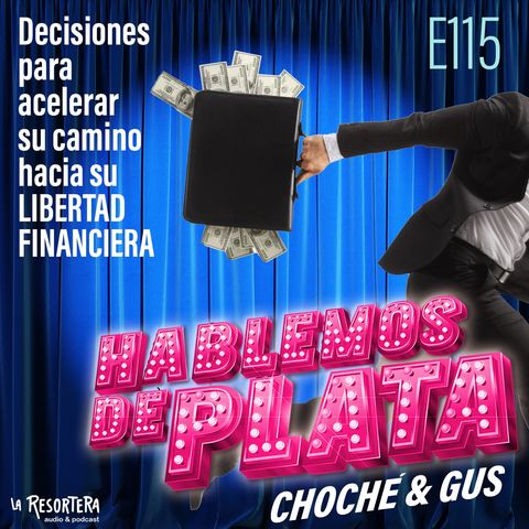 E115 Decisiones para acelerar su camino hacia su LIBERTAD FINANCIERA