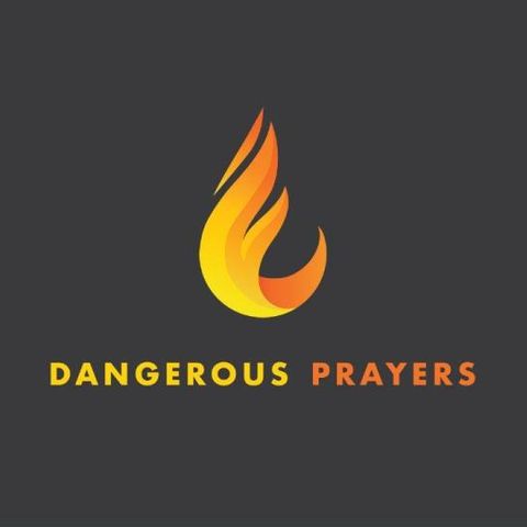 Dangerous Prayers - Morning Manna #3214