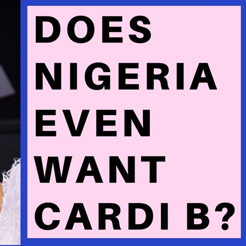 CARDI B WANTS TO FLEE TO NIGERIA TO ESCAPE TRUMP