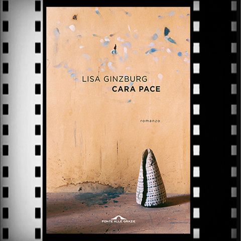 Incipit Premio Strega 2021: Cara pace, Lisa Ginzburg, Ponte alle Grazie