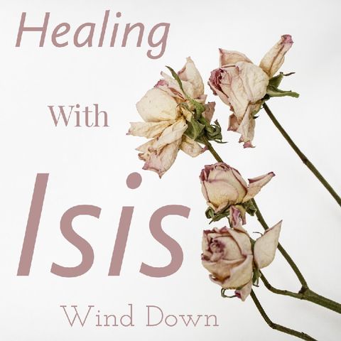 Healing with Isis Episode 18. Transitions