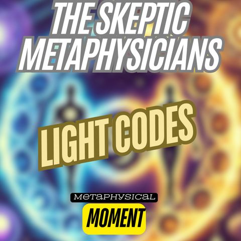 Light Codes - Metaphysical Moment