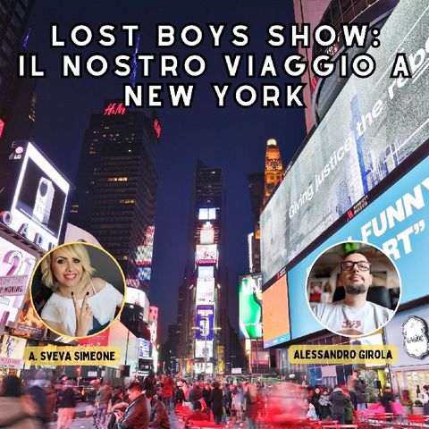 Lost Boys Show 63: Il nostro viaggio a New York