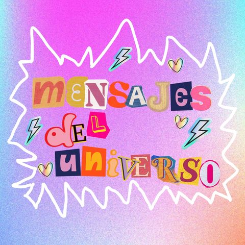 MENSAJES DEL UNIVERSO | Mensajes del dia podcast