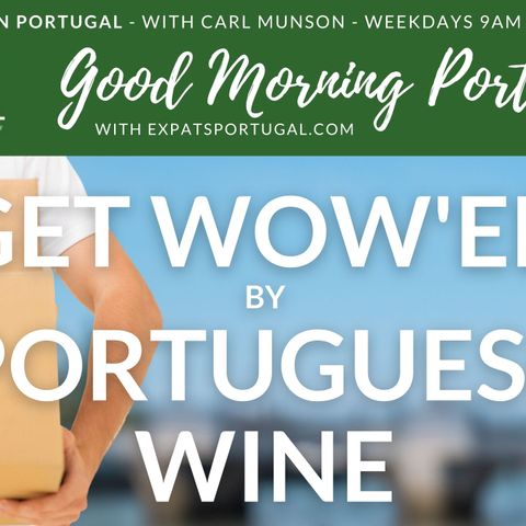 Get WOW'ed by Portuguese Wine | Good Morning Portugal!