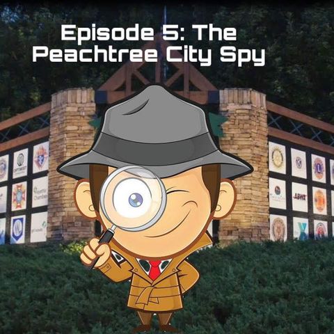 Episode 5: The Peachtree City Spy