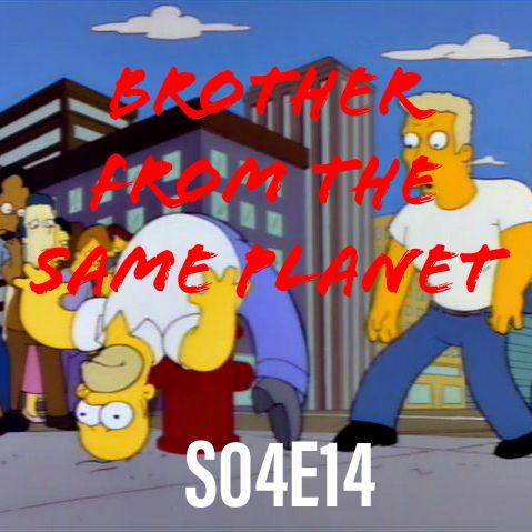 38) S04E14 (Brother From The Same Planet)