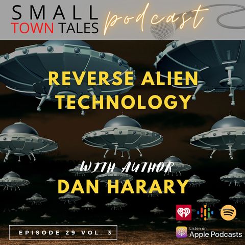 Episode 29, 2023: Reverse Alien Technology with Author Dan Harary