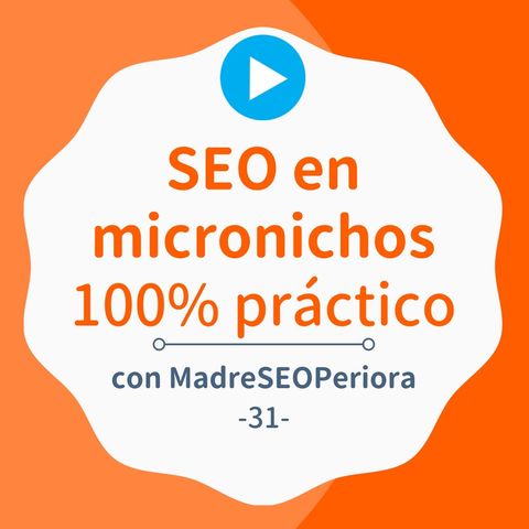 SEO On Page, Off Page y monetización 100% práctico, con @madreseoperiora #31