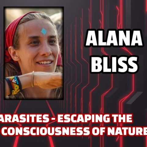Spiritual Parasites - Escaping the Underworld - Consciousness of Nature | Alana Bliss