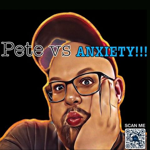 Pete Vs Anxiety interview with  Shawn