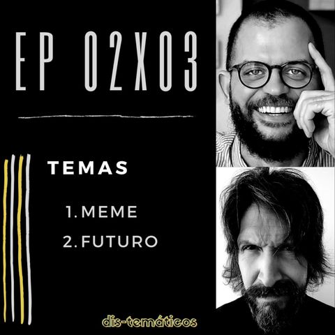 EP 02x03: 1. Memes 🃏 y 2. El futuro 🔮