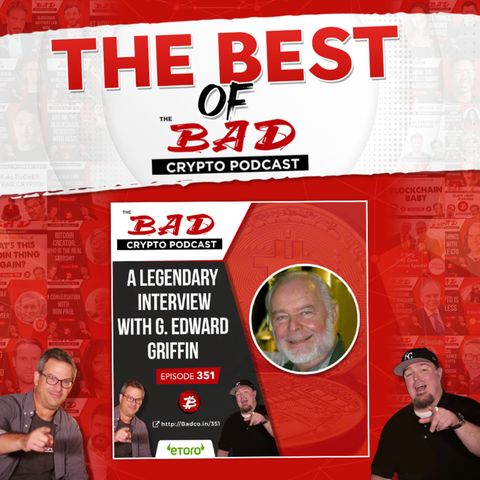 Best of The Bad Crypto Podcast: G. Edward Griffin on the Federal Reserve, Inflation, and Modern Money