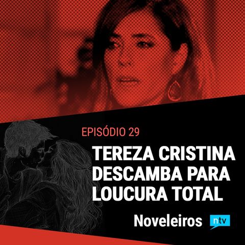 #29: Tereza Cristina fica doida total com novo segredo revelado!