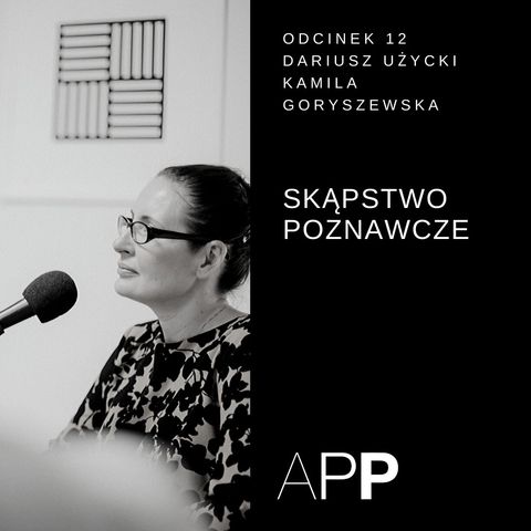 APP 012 | Rozmowa z Dariuszem Użyckim i Kamilą Goryszewską