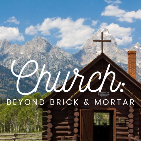 Church: Beyond Brick & Mortar