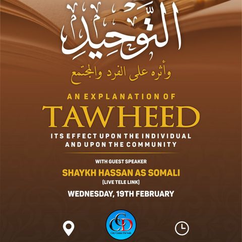 An Explanation of Tawḥīd, its Effect upon the Individual and Community - Shaykh Ḥasan aṣ-Ṣumālī