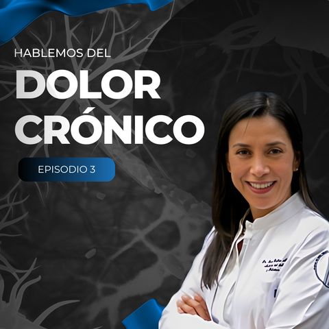 Dra. María del Rocío Guillén: Ser mujer y ser joven son factores de riesgo para tener dolor crónico.