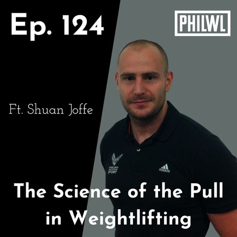 Ep. 124: The Science of the Pull in Weightlifting w/Shaun Joffe, MSc