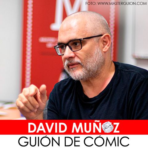 35. David Muñoz, guionista de cómic | Season finale