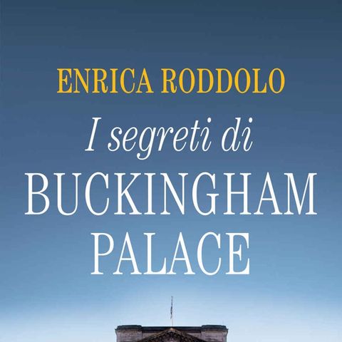 Enrica Roddolo: i segreti di Buckingham Palace raccontati come... in una favola!