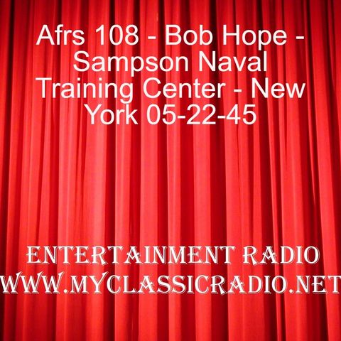 Afrs 108 - Bob Hope - Sampson Naval Training Center - New York 05-22-45