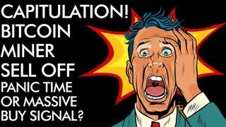 Bitcoin Miner Capitulation - Massive BUY Signal or Time to PANIC!!
