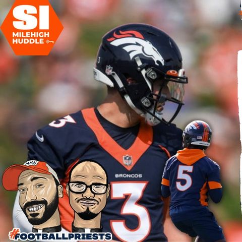 HU #734: Did Broncos Camp Day 7 Prove a QB has Separated?