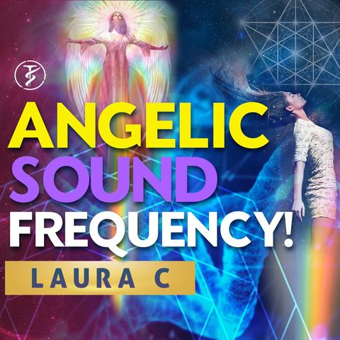 LAURA C — How To Align Your VIBRATIONAL FREQUENCY With HEAVEN! — Partner With ANGELS!