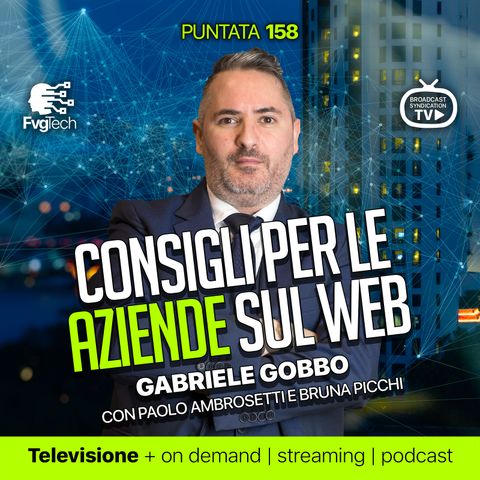 158 - Consigli per aziende sul web con Gabriele Gobbo, Paolo Ambrosetti e Bruna Picchi