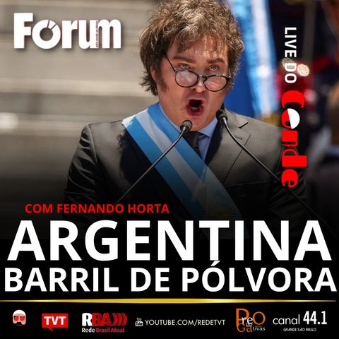 Live do Conde! Argentina: um barril de pólvora | Decretaço de Milei segue apavorando