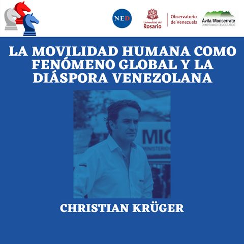 La movilidad humana como fenómeno global y la diáspora venezolana con Christian Krüger