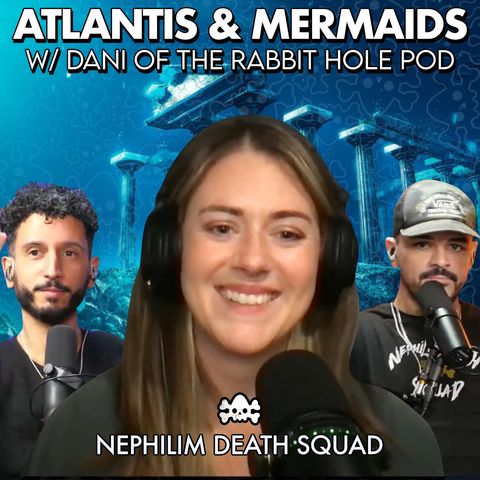 Atlantis & DNA Manipulation w/ Dani of The Rabbit Hole
