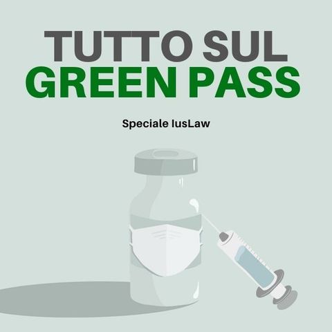 TUTTO SUL GREEN PASS - Speciale IusLaw