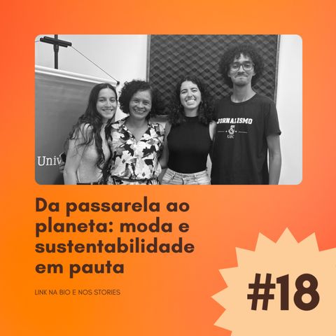 #18 -Da passarela ao planeta: Moda e sustentabilidade em pauta