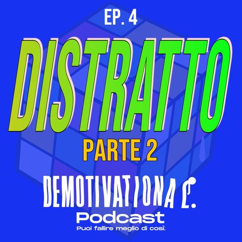 DISTRATTO | Parte 2