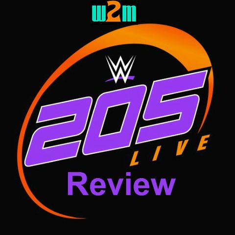 Wrestling 2 the MAX: WWE 205 Live Review (11.7.17)