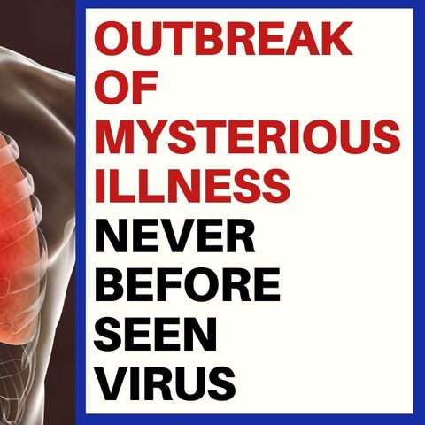 OUTBREAK OF MYSTERY ILLNESS IN CHINA - IS THIS THE END?