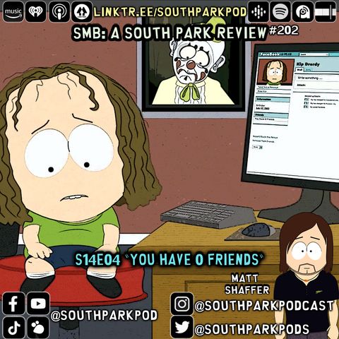 SMB #202 - S14E4 You Have 0 Friends - "You Gotta Wade Through All The Dicks First!"