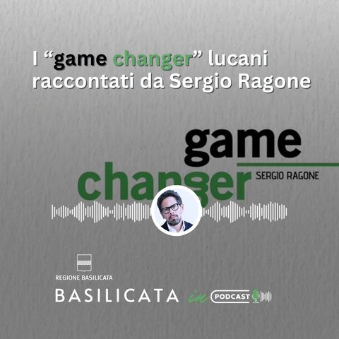 I Game changer lucani raccontati da Sergio Ragone