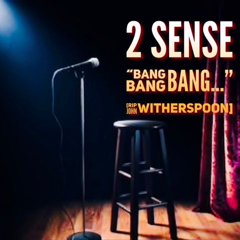 2 Sense "Bang, Bang, Bang" [R.I.P. John Witherspoon] (Hymens, Niggas-n -Chicken, Financial Literacy)