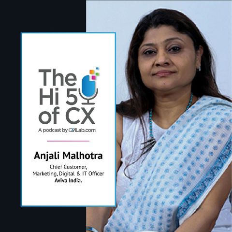 Hi5 of CX with Anjali Malhotra, Chief Customer, Marketing, Digital & IT Officer, Aviva India
