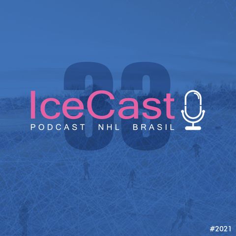 IceCast#33 - A primeira semana da temporada 2021
