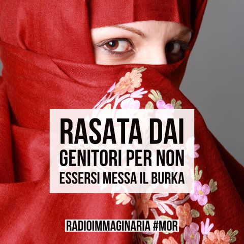 #mor Rasata dai genitori per non essersi messa il burka !